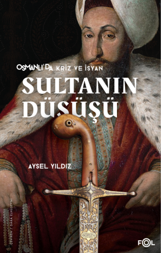 Sultanın Düşüşü Osmanlı'da Kriz ve İsyan