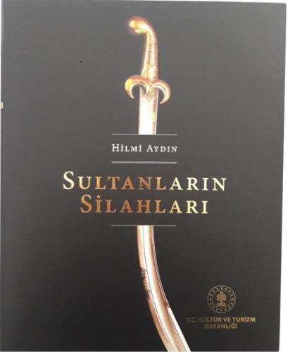 Sultanların Silahları Topkapı Sarayı Silah Koleksiyonu Hilmi Aydın