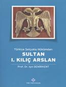 Sultan I. Kılıç Arslan Işın Demirkent