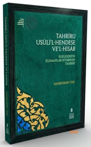 Tahriru Usuli’l - Hendese ve'l - Hisab (Tıpkıbasım) Eukleides'in Elemanlar Kitabının Tahriri
