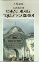 Tanzimat Dönemi Osmanlı Merkez Teşkilatında Reform Ali Akyıldız