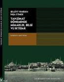 Bilgiyi Yeniden İnşa Etmek Tanzimat Döneminde Mimarlık, Bilgi ve İktidar