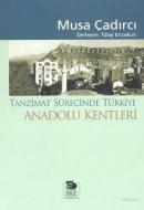 Anadolu Kentleri Tanzimat Sürecinde Türkiye Musa Çadırcı