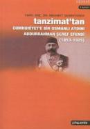 Tanzimat'tan Cumhuriyet'e Bir Osmanlı Aydını Abdurrahman Şeref Efendi (1853-1925)