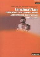 Tanzimat'tan Cumhuriyet'e Bir Osmanlı Aydını Abdurrahman Şeref Efendi 