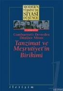 Modern Türkiye’de Siyasi Düşünce - 1 - Cumhuriyet’e Devreden Düşünce Mirası Tanzimat ve Meşrutiyet’in Birikimi