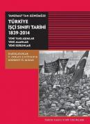 Tanzimattan Günümüze Türkiye İşçi Sınıfı Tarihi 1839-2014