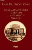 Tanzimattan Sonra Türkiye'de İlim ve Mantık Anlayışı Necati Öner