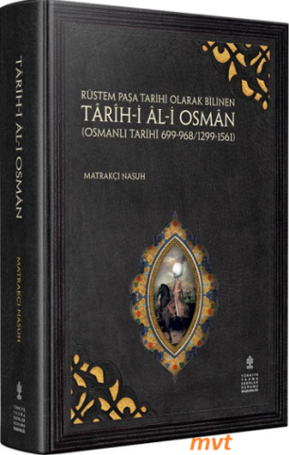 Tarih-i Al-i Osman Rüstem Paşa Tarihi Olarak Bilinen (Osmanlı Tarihi 699-968/1299-1561) (İnceleme - Tenkitli Metin) - Tarikh-i Al-i Uthman - Matrakci Nasuh