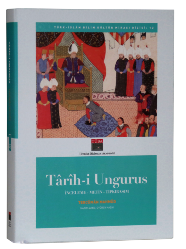 Tarih-i Ungurus - İnceleme, Metin, Tıpkıbasım Tercüman Mahmud