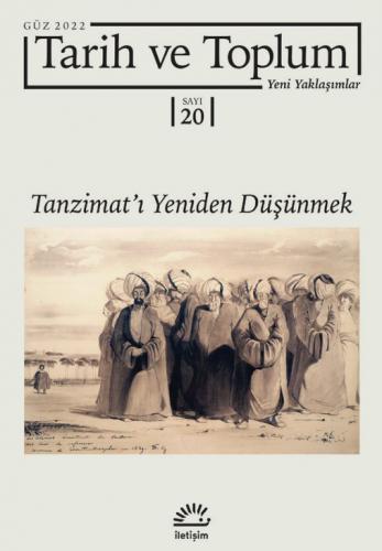 Tarih ve Toplum: Yeni Yaklaşımlar; Sayı: 20 - Güz 2022 - Tanzimat'ı Ye