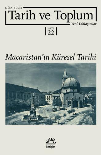 Tarih ve Toplum: Yeni Yaklaşımlar; Sayı: 22 - Güz 2023 - Macaristan'ın