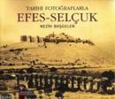 Tarihi Fotoğraflarıyla Efes - Selçuk %10 indirimli Nezih Başgelen