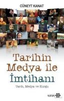 Tarihin Medya İle İmtihanı %10 indirimli Cüneyt Kanat