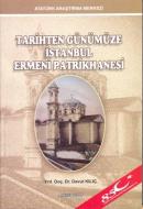 Tarihten Günümüze İstanbul Ermeni Patrikhanesi Davut Kılıç