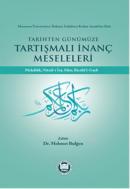Tarihten Günümüze Tartışmalı İnanç Meseleleri
