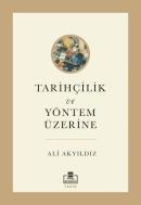 Tarihçilik ve Yöntem Üzerine Ali Akyıldız