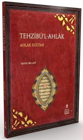 Tehzibü’l - Ahlak - Ahlak Eğitimi / Tahdhib al-Akhlaq - Yahya Ibn Adi