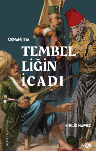 Osmanlı'da Tembelliğin İcadı Geç Osmanlı'da Verimlilik Kültürü A. Meli