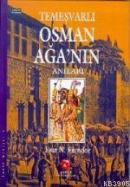 Temeşvarlı Osman Ağa'nın Anıları Esat Erendor