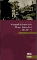 Templer ve Yahudiler Osmanlı Filistini'nde Alman Kolonileri (1869-1917