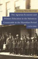 The Agrarian Economy and Primary Education in the Salonican Countryside in the Hamidian Period 1876-1908
