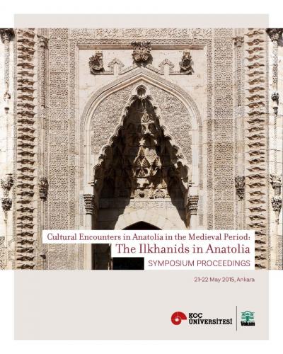 The Ilkhanids in Anatolia Cultural Encounters in Anatolia in The Medie