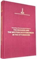 The Maghreb and the Western Mediterranean in the Ottoman Era,Proceedin