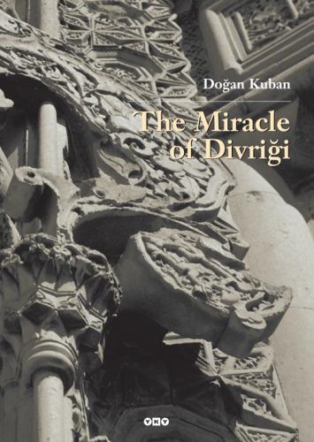 The Miracle of Divriği An Essay on the Art of Islamic Ornamentation in