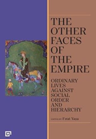 The Other Faces of the Empire Ordinary Lives Against Social Order and 