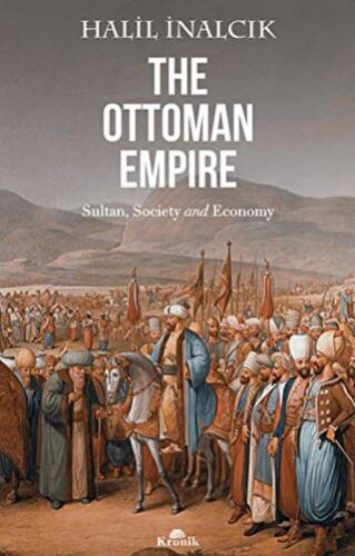 The Ottoman Empire Sultan, Society and Economy Halil İnalcık