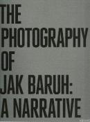 The Photography of Jak Baruh: A Narrative Jak Baruh