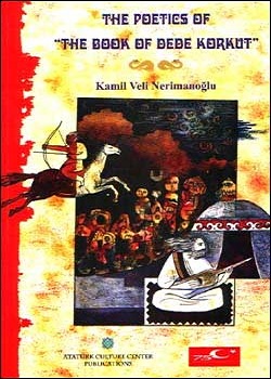 The Poetics of The Book of Dede Korkut Kamil Veli Nerimanoğlu
