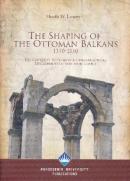 The Shaping of The Ottoman Balkans 1350 1550 Heath W. Lowry