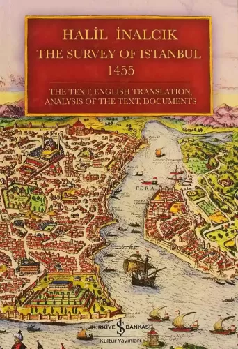 The Survey of Istanbul 1455 The Text, English Trahslation, Analysis of