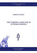 The Turkish Language in Ottoman Bosnia Ekrem Causevic