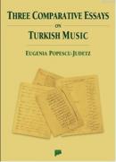 Three Comparative Essays on Turkish Music Eugenia Popescu-Judetz