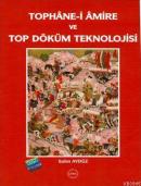 Tophane-i Amire ve Top Döküm Teknolojisi %10 indirimli Salim Aydüz