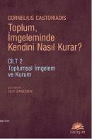 Toplum, İmgeleminde Kendini Nasıl Kurar?