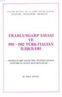 Trablusgarp Savaşı ve 1911-1912 Türk İtalyan İlişkileri Hale Şıvgın