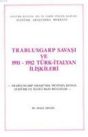Trablusgarp Savaşı ve 1911-1912 Türk İtalyan İlişkileri