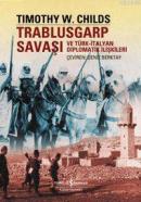 Trablusgarp Savaşı ve Türk İtalyan Diplomatik İlişkileri Timothy W. Ch