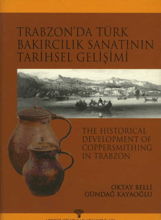 Trabzon'da Türk Bakırcılık Sanatı'nın Tarihsel Gelişimi - The Historic