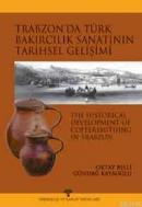 Trabzon'da Türk Bakırcılık Sanatı'nın Tarihsel Gelişimi Oktay Belli