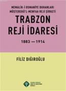 Trabzon Reji İdaresi 1883-1914 Memalik-i Osmaniye Duhanları Müşterekül-menfaa Reji Şirketi