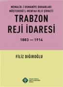 Trabzon Reji İdaresi 1883-1914 Memalik-i Osmaniye Duhanları Müşterekül