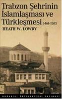 Trabzon Şehrinin İslamlaşması ve Türkleşmesi
1461-1583