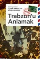 Trabzonu Anlamak Güven Bakırezer