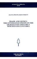 Trade and Money: The Ottoman Economy in the Eighteenth and Early Ninet