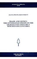 Trade and Money: The Ottoman Economy in the Eighteenth and Early Nineteenth Centuries
